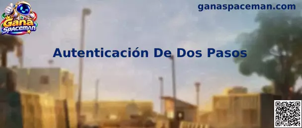 Guía de Autenticación De Dos Pasos para proteger el acceso a Gana Spaceman