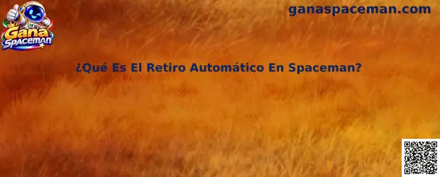 Explicación del retiro automático en Spaceman
