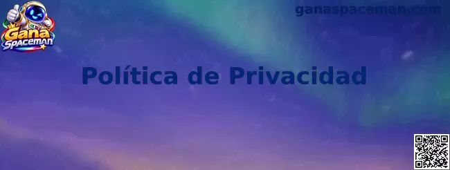 Política de Privacidad de Gana Spaceman